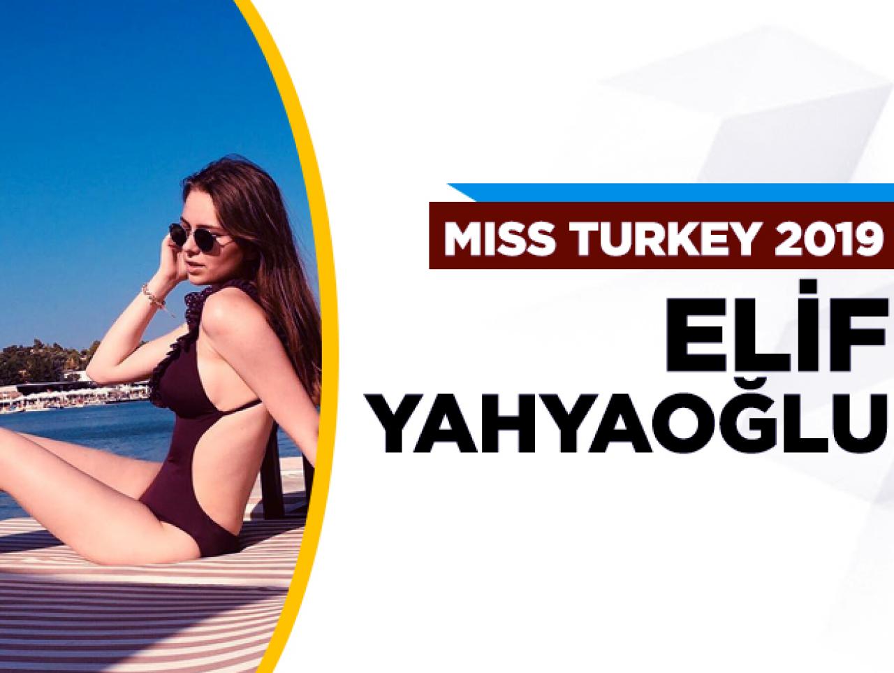 Miss Turkey 2019 finalisti Elif Yahyaoğlu kimdir?