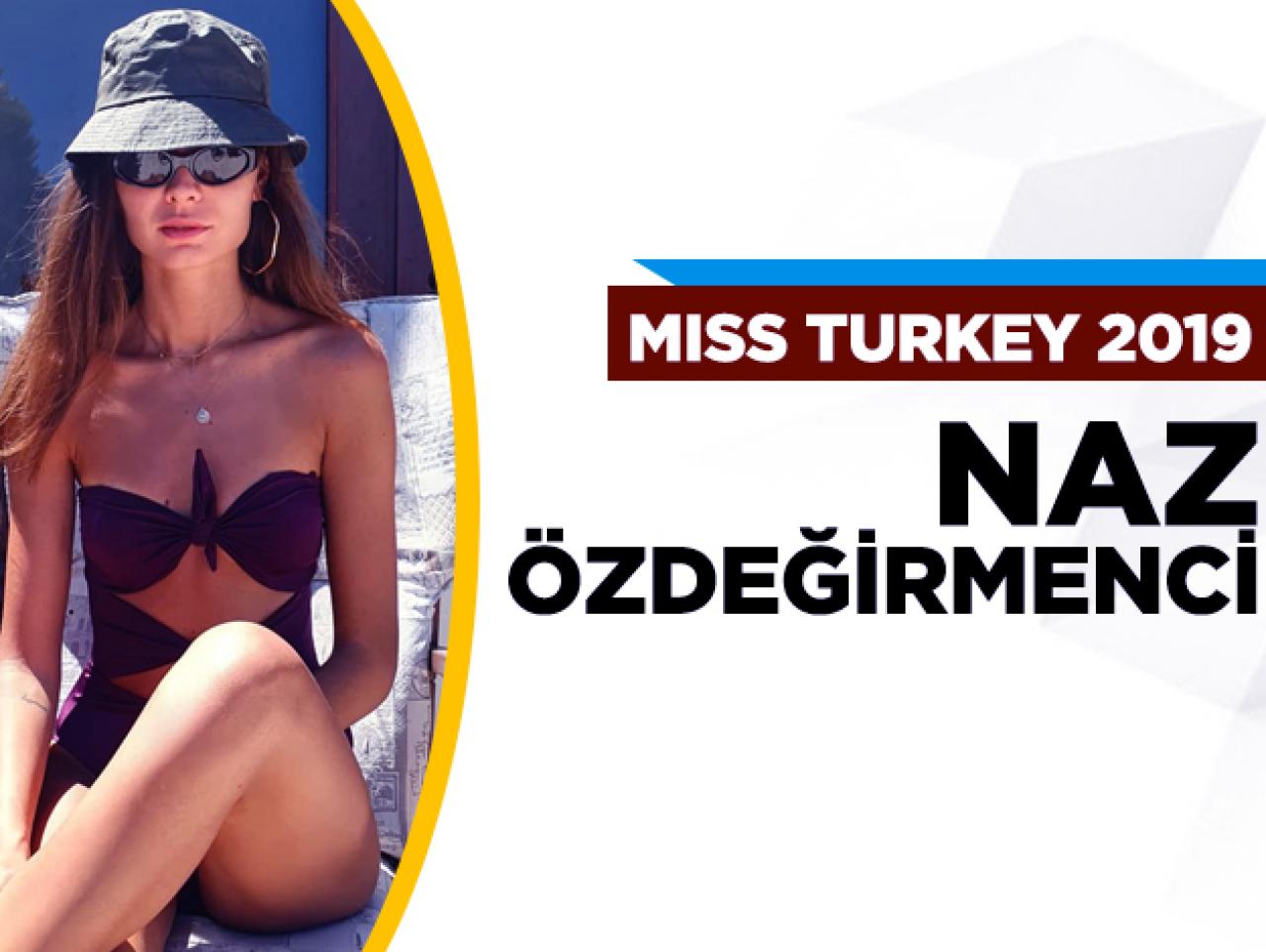 Miss Turkey 2019 finalisti Naz Ödeğirmenci kimdir?