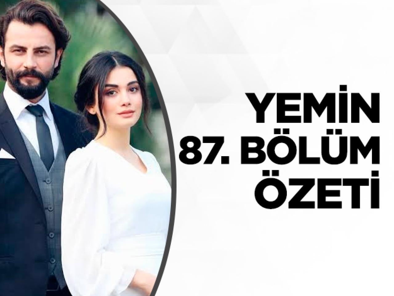 Yemin 87. bölüm özeti ve fragmanı! Emir ve Reyhan'ın aşkı nereye kadar sürecek