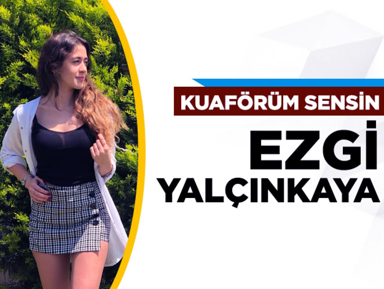 Kuaförüm Sensin Ezgi Yalçınkaya kimdir? Kaç yaşında ve Instagram hesabı