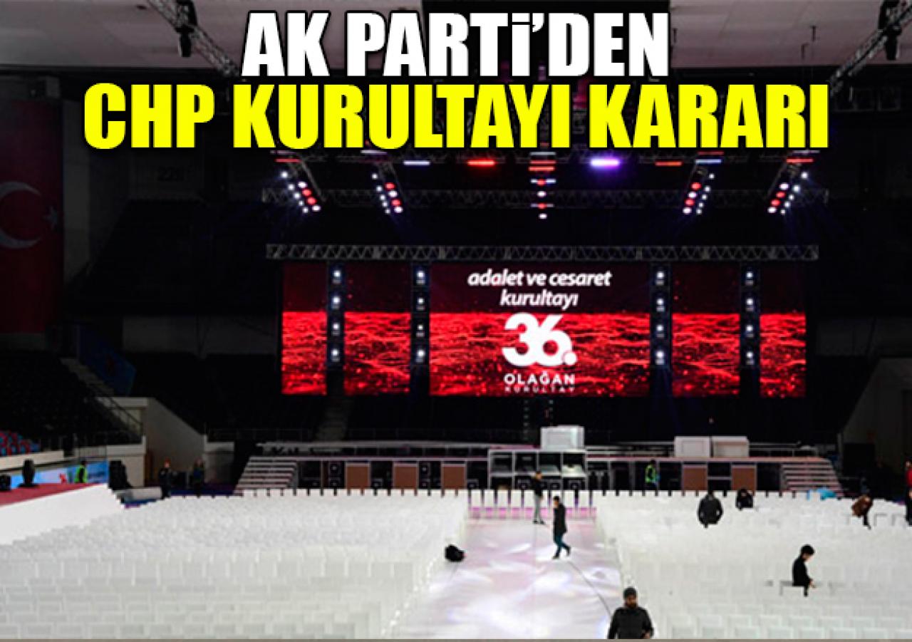 AK Parti, CHP Kurultayı için kararını verdi