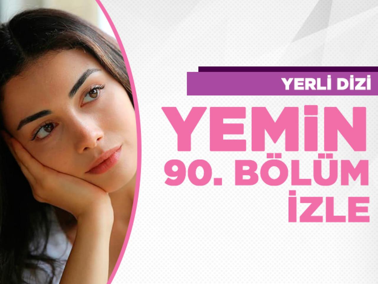 Yemin 90. bölüm izle! Yemin 91. bölüm fragmanı yayınlandı