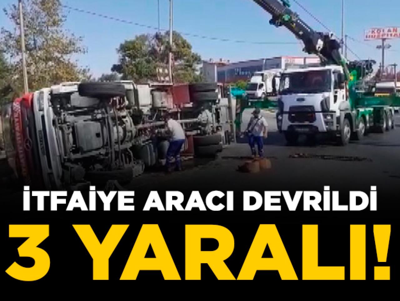 Silivri'de itfaiye aracı devrildi: 3 yaralı