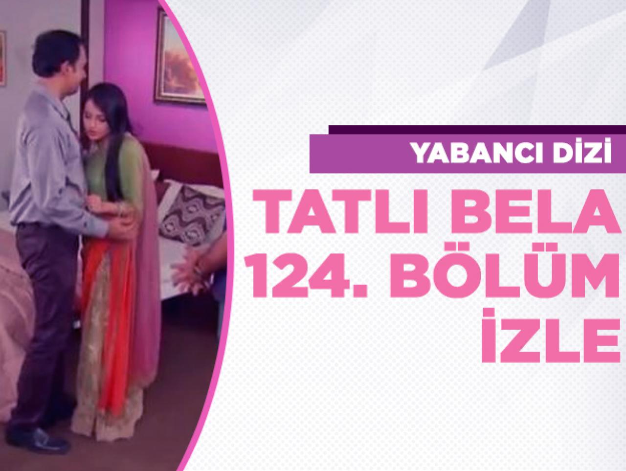 Tatlı Bela 124. bölüm izle! Tatlı Bela 125. bölüm fragmanı yayınlandı mı