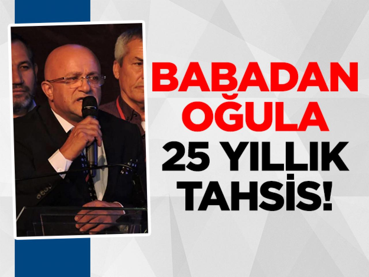 Babadan oğula 25 yıllık tahsis