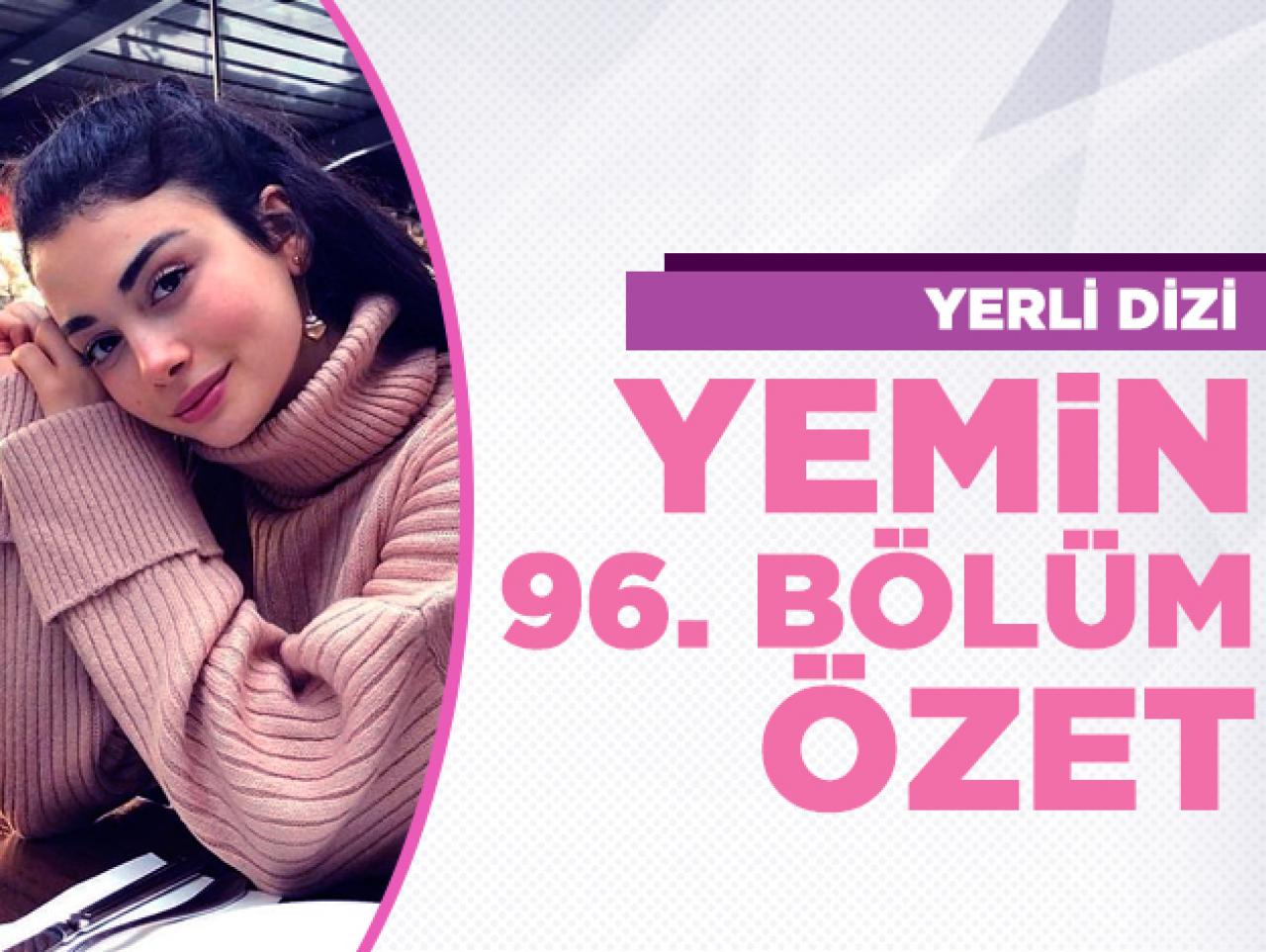 Yemin 96. bölüm özeti ve fragmanı | Yeni bölümde neler olacak?