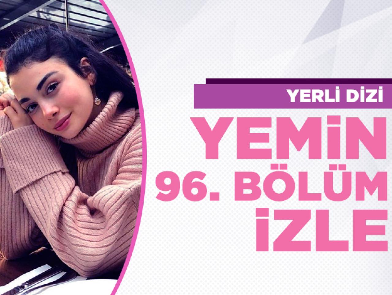 Yemin 96. bölüm izle! Yemin 97. bölüm fragmanı yayınlandı