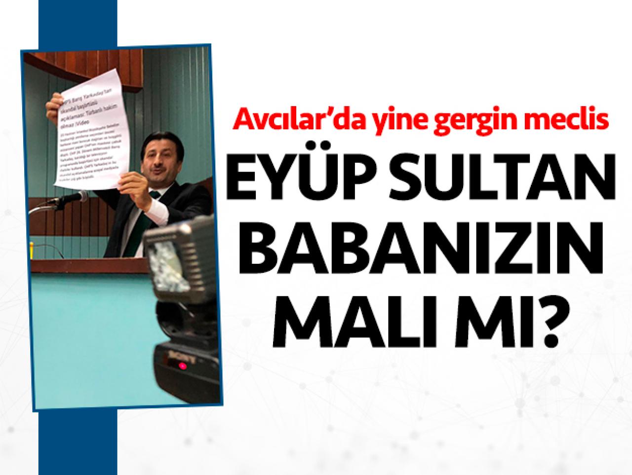 Eyüp Sultan babanızın malı mı?