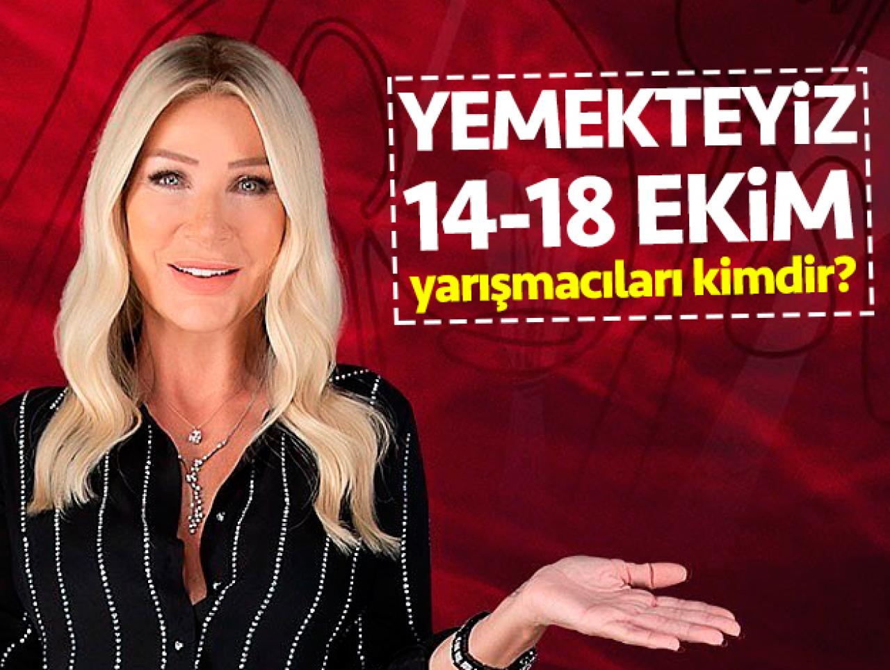 Yemekteyiz 14-18 Ekim yarışmacıları kimdir? İsimleri ve Instagram hesapları