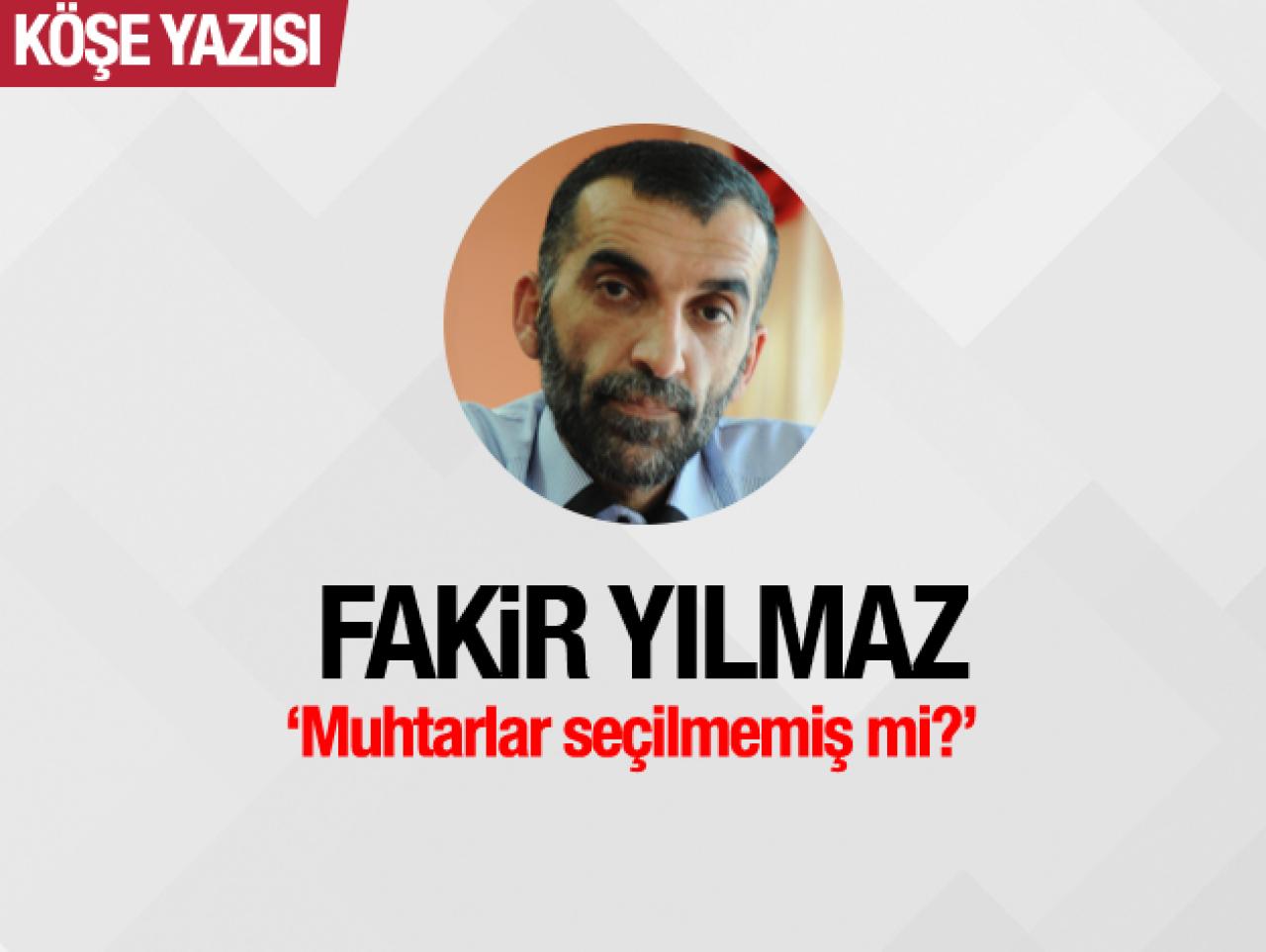 Muhtarlar seçilmemiş mi?