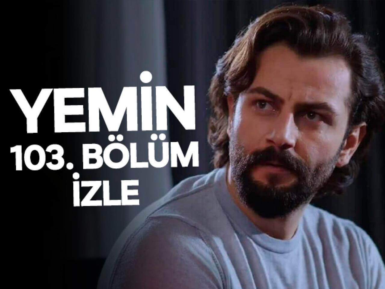 Yemin 103. bölüm izle! Yemin 104. bölüm fragmanı yayınlandı