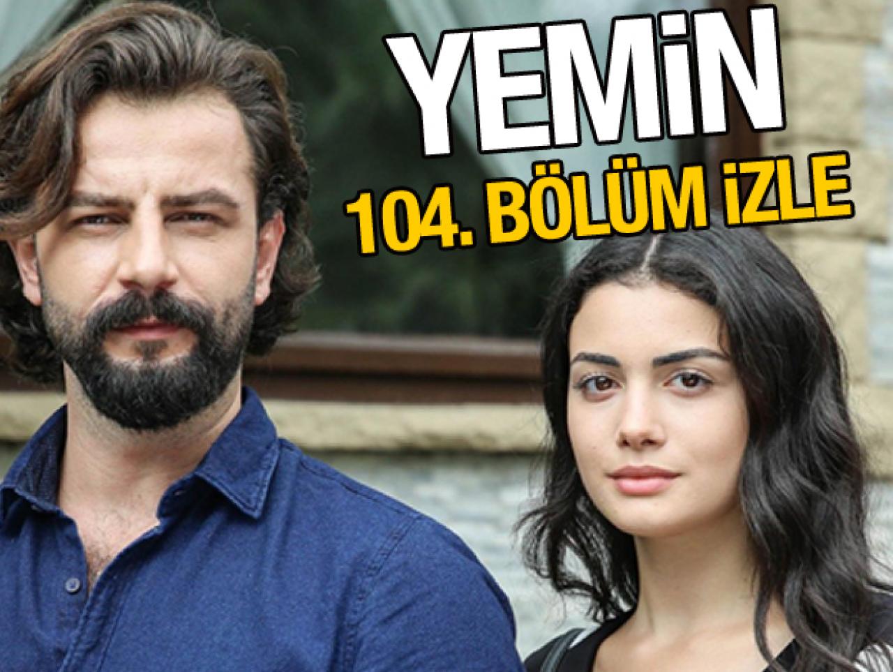 Yemin 104. bölüm izle! Yemin 105. bölüm fragmanı yayınlandı