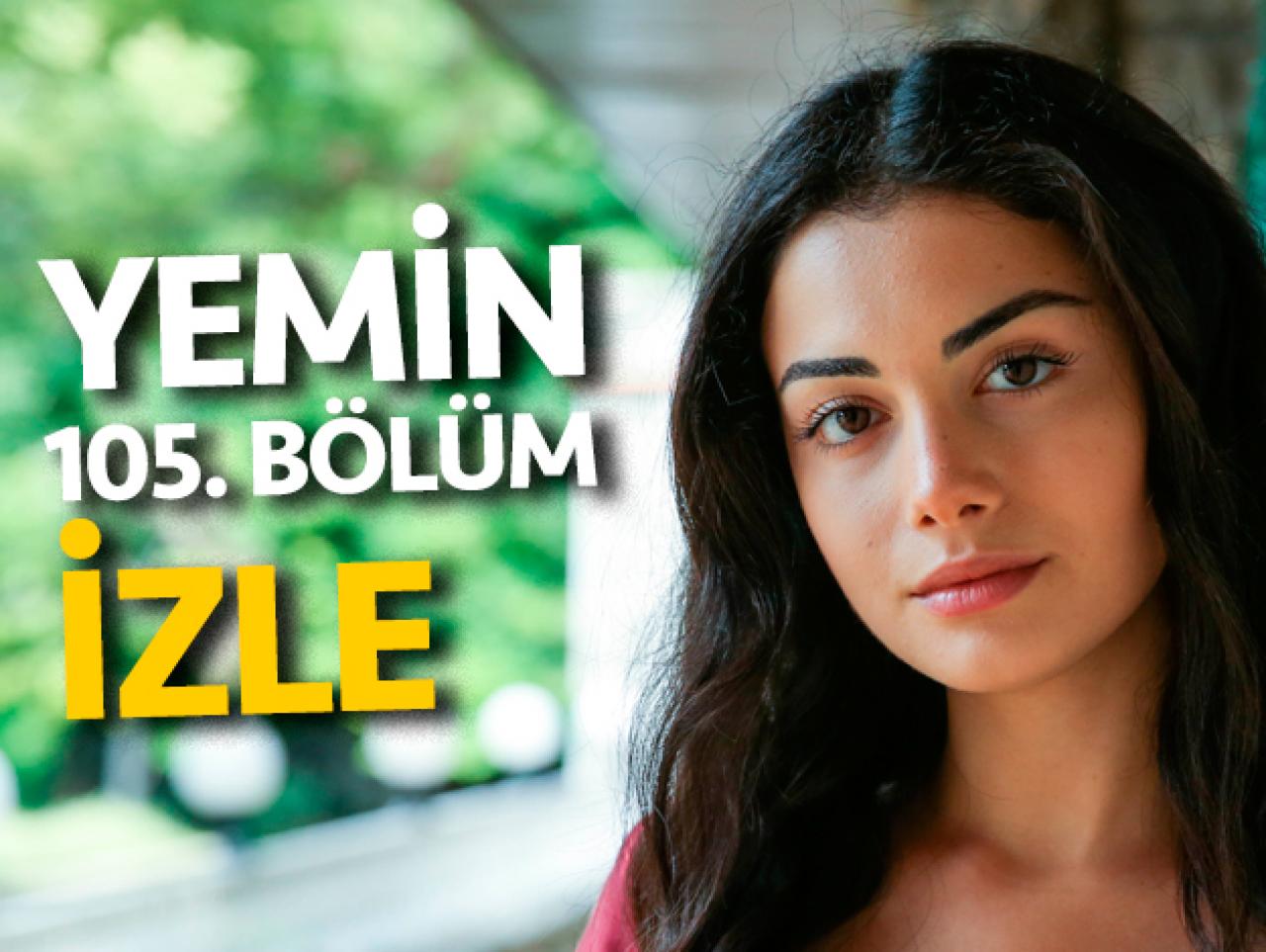 Yemin 105. bölüm izle! Yemin 106. bölüm fragmanı yayınlandı