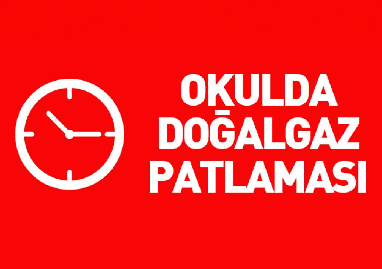 İzmir'de okulda doğalgaz patlaması!