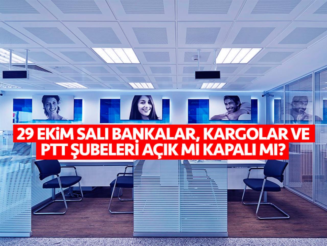 29 Ekim Salı PTT şubeleri, kargolar ve bankalar açık mı tatil mi?