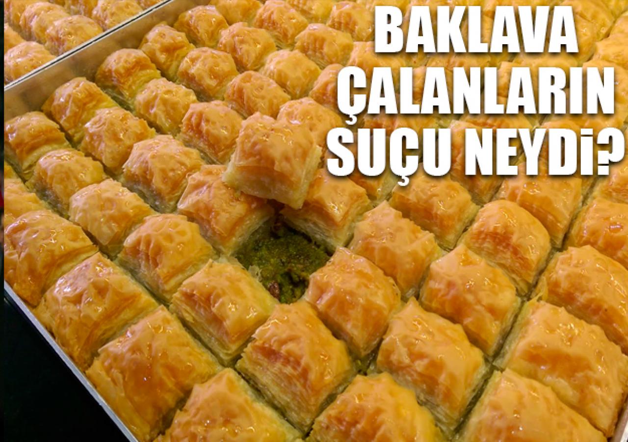 Baklava çalanların günahı neydi?