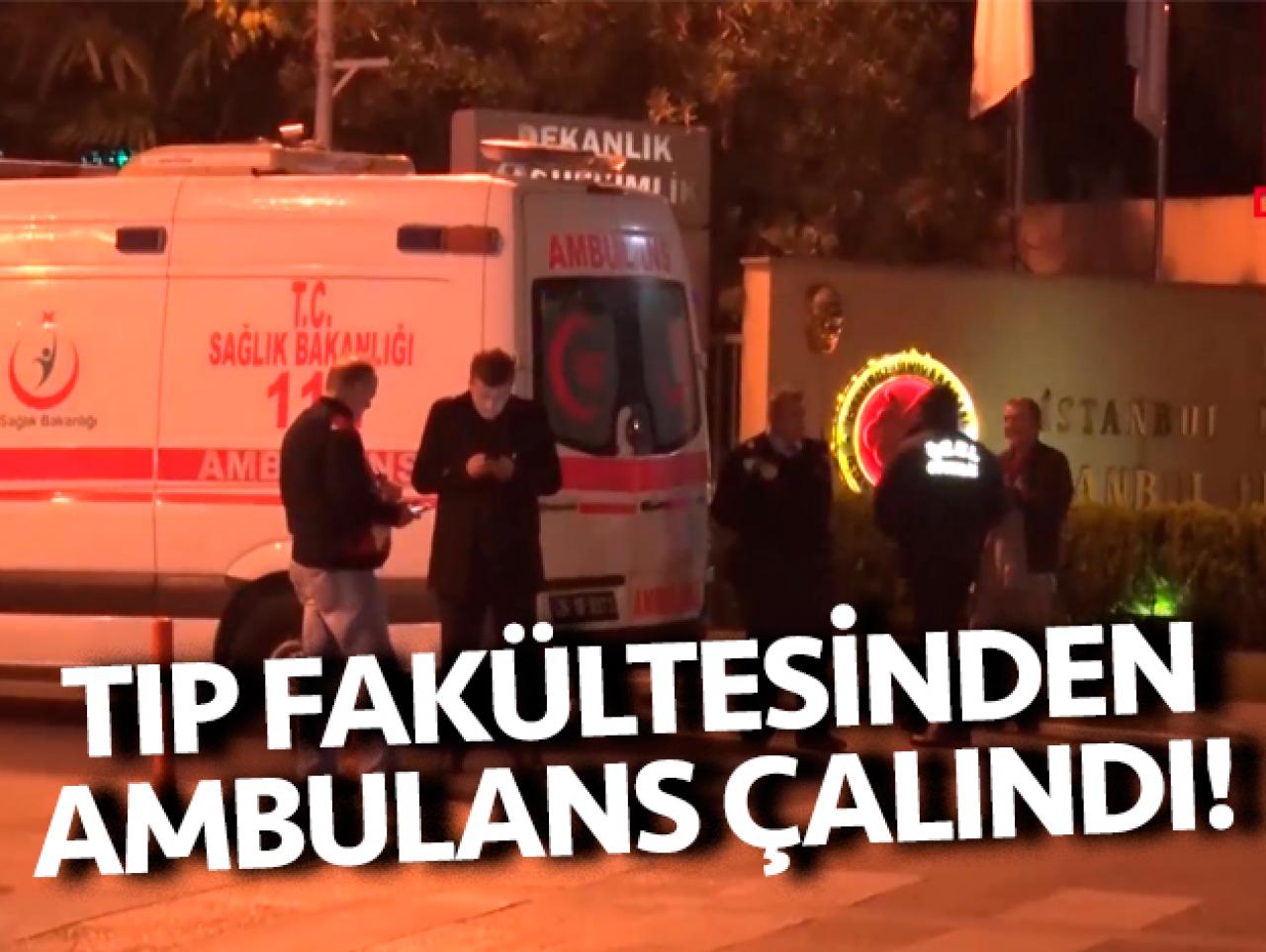 İstanbul Tıp Fakültesi'nden ambulans çalındı!