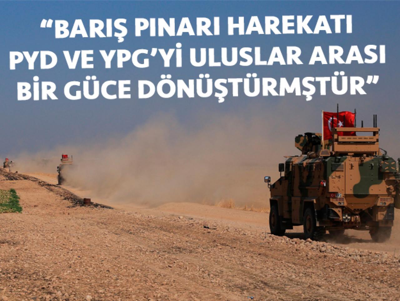 Barış Pınar Harekatı, PYD ve YPG'yi uluslararası bir güce dönüştürmüştür!