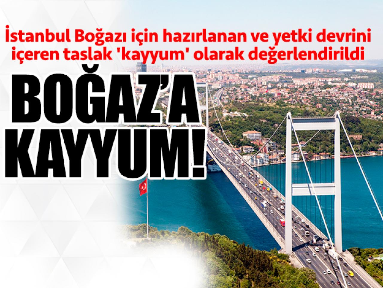 İstanbul Boğazı'na kayyum!