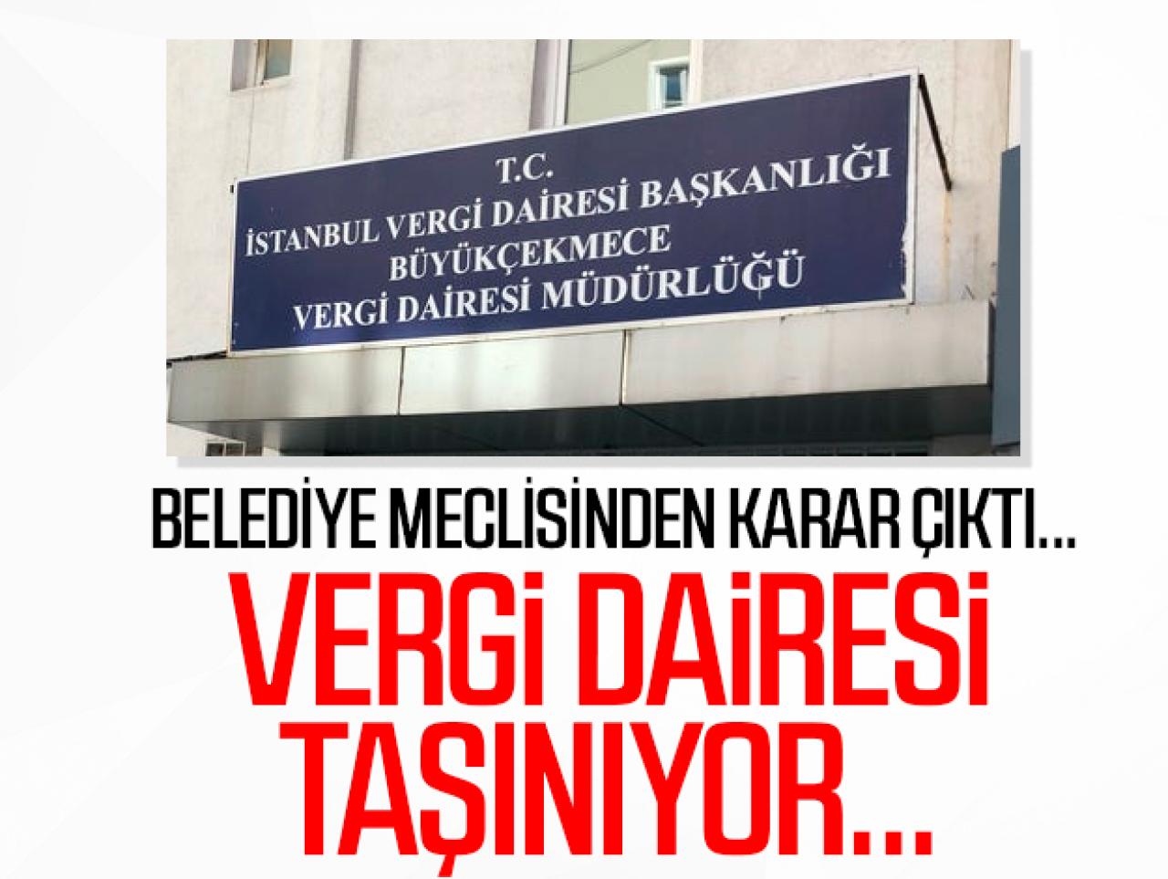 Büyükçekmece Vergi Dairesi taşınıyor