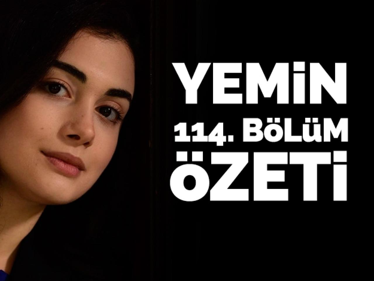 Yemin 114. bölüm özeti | Yeni bölümde neler olacak?