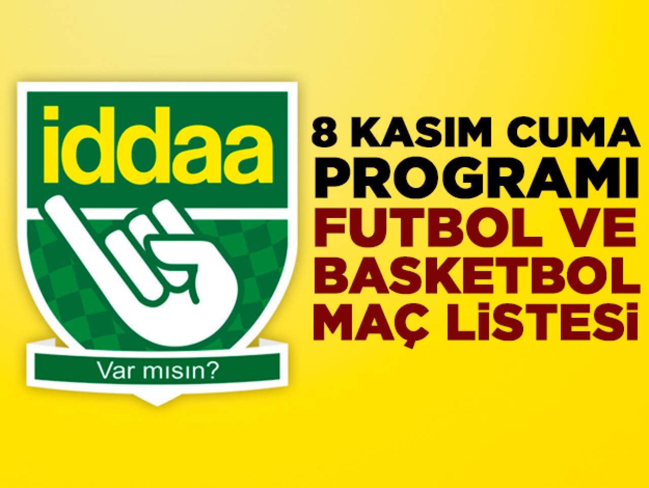 8 Kasım Cuma İddaa tahminleri | Futbol ve basketbol programı