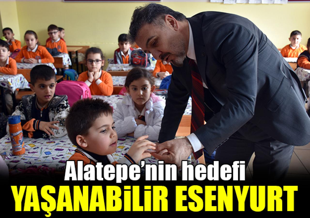 Alatepe’nin hedefi yaşanabilen Esenyurt