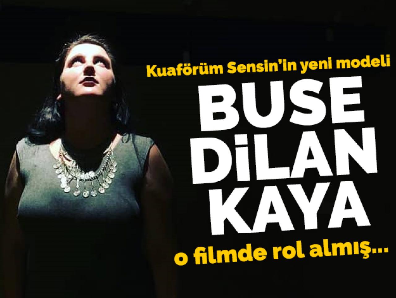 Kuaförüm Sensin Buse Dilan Kaya o filmde rol almış!