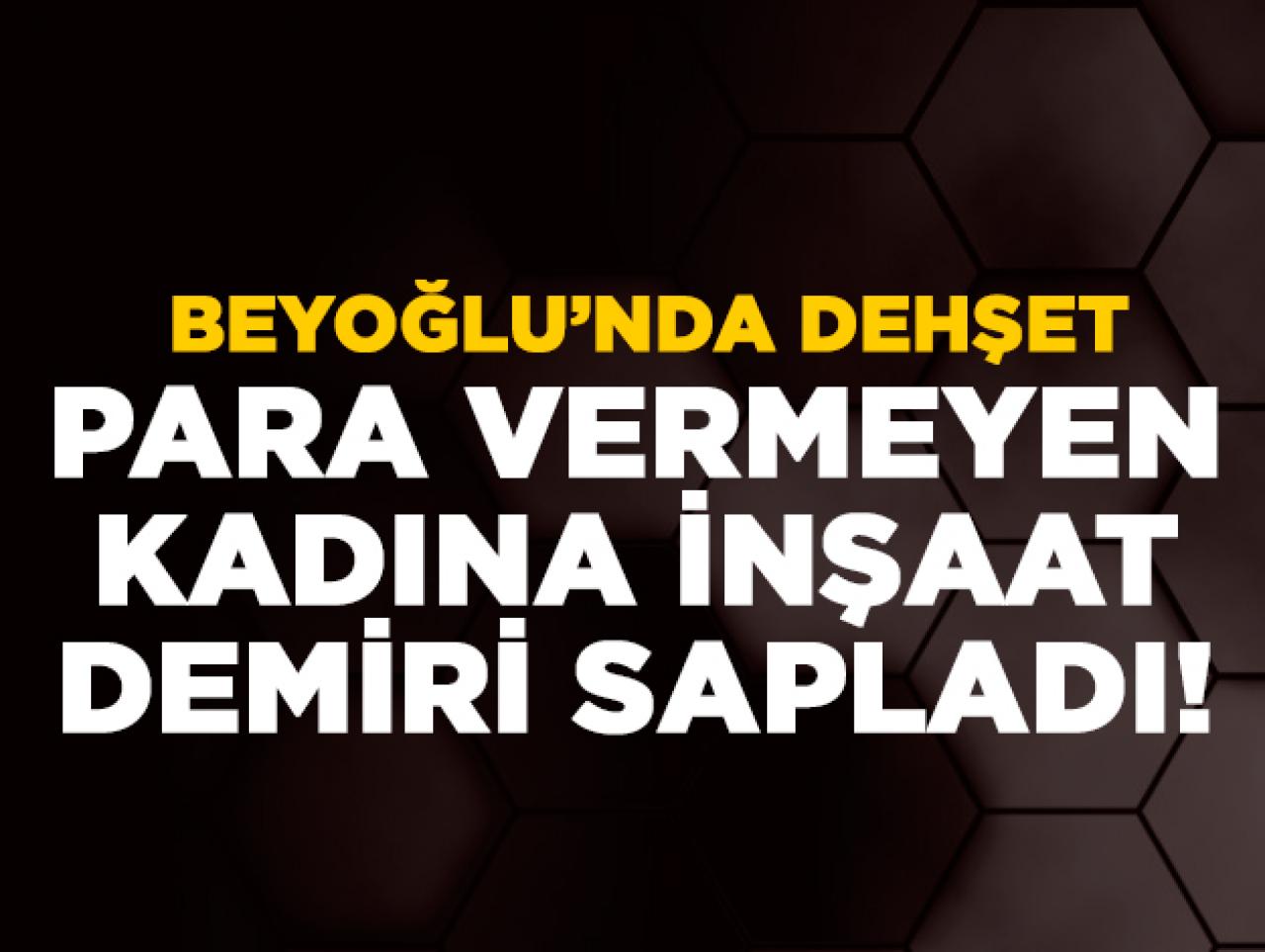 Para vermeyen kadına inşaat demiri sapladı!