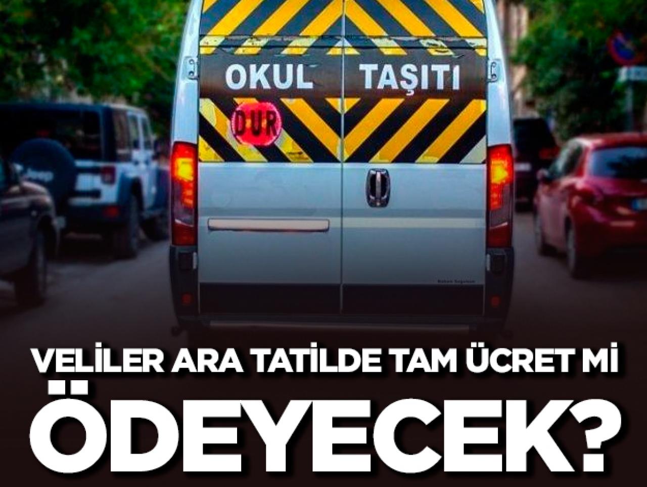 Ara tatilde servis ücretleri tam mı ödenecek?