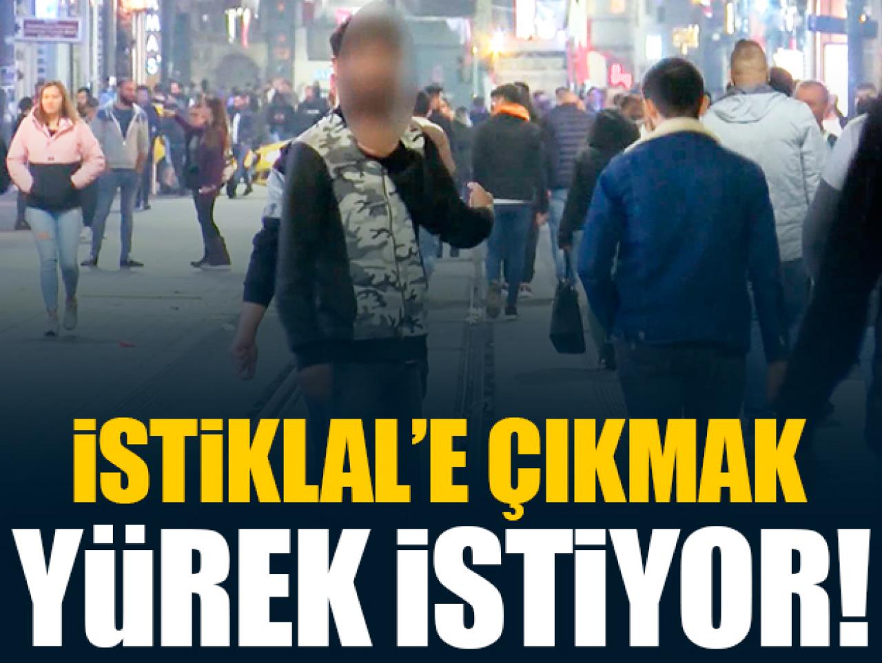 İstiklal Caddesi'ne çıkmak yürek istiyor!