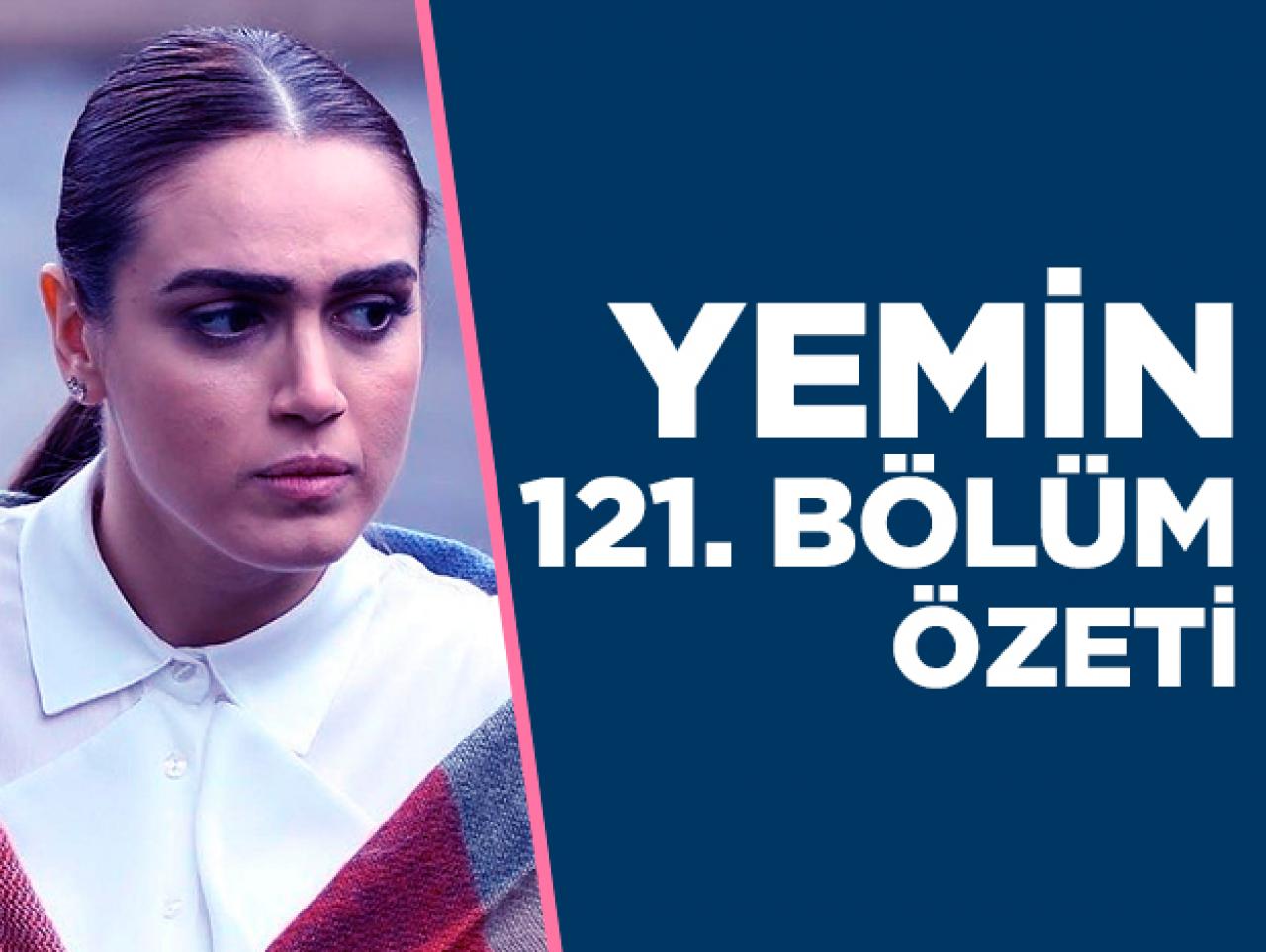 Yemin 121. bölüm özeti | Emir ve Reyhan yeniden aşk mı yaşayacak