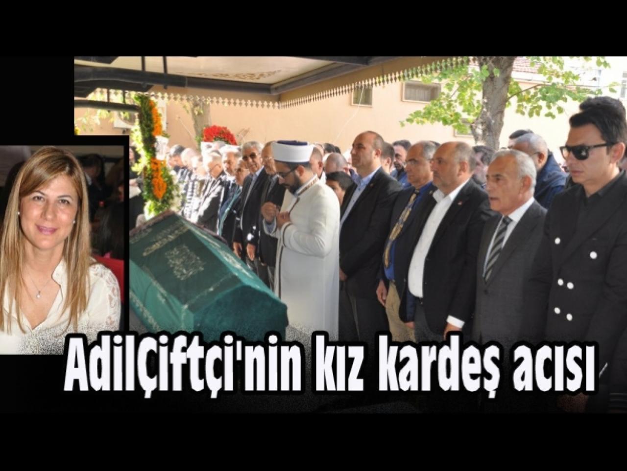 Adil Çiftçi'nin acı günü