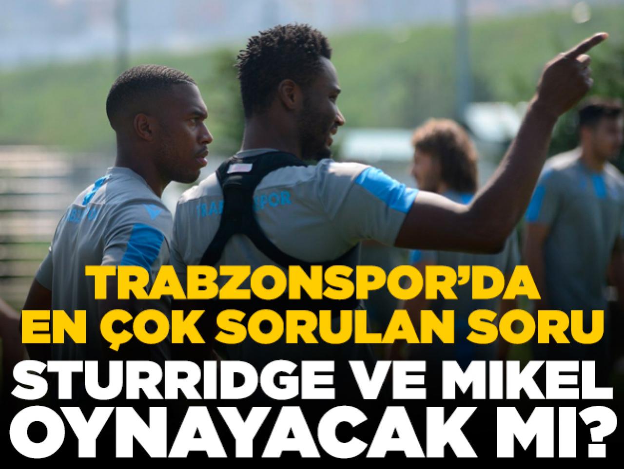 Sturridge ve Mikel Ankaragücü maçında oynayacak mı? İşte son durum...