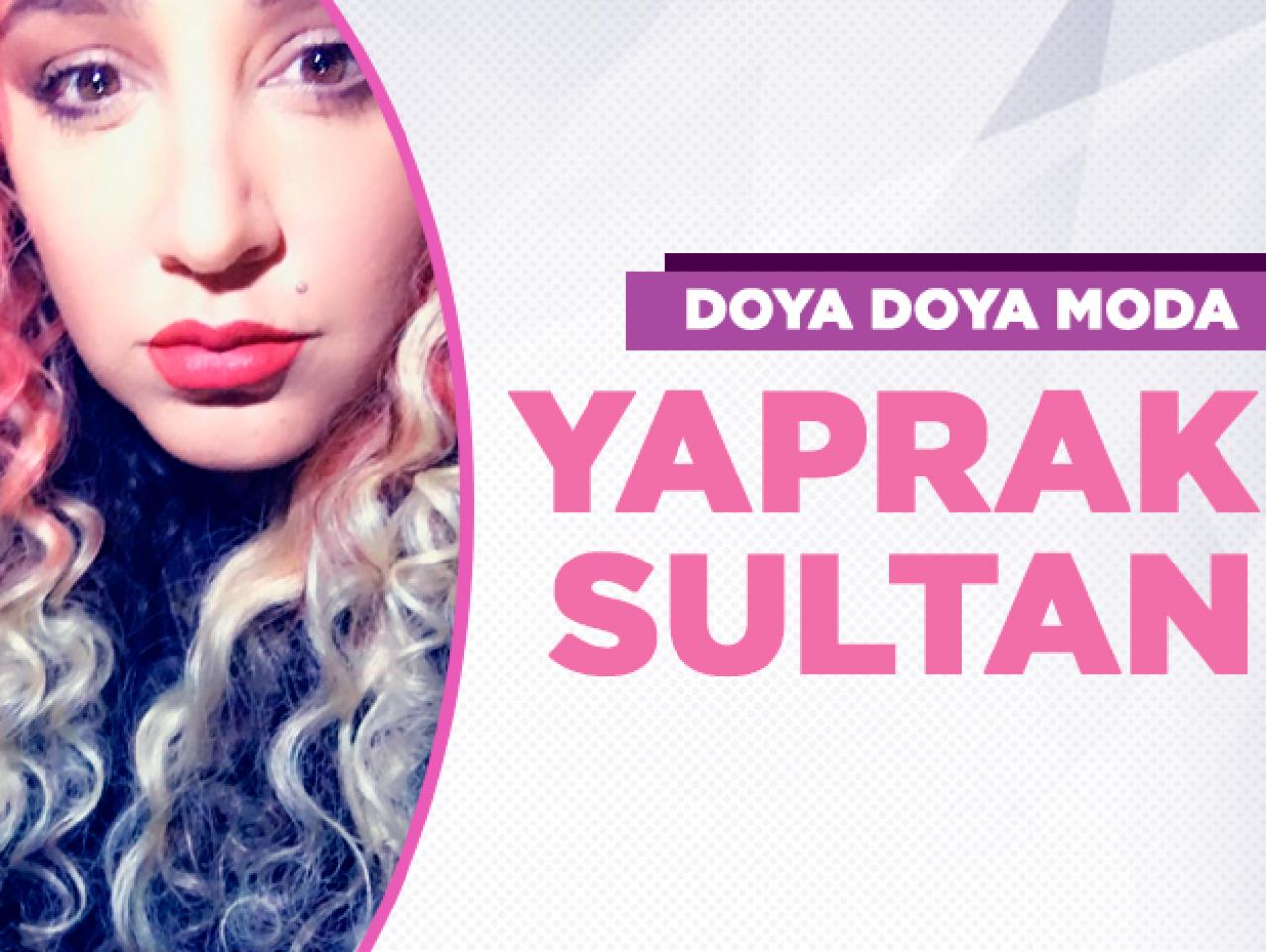 Doya Doya Moda Yaprak Sultan kimdir? Instagram hesabı ve kariyeri