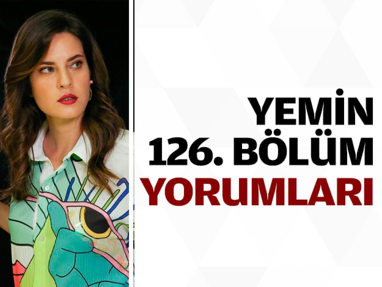 Yemin 126. bölüm yorumları | Reyhan ve Emir yeniden aşk yaşayacak mı?