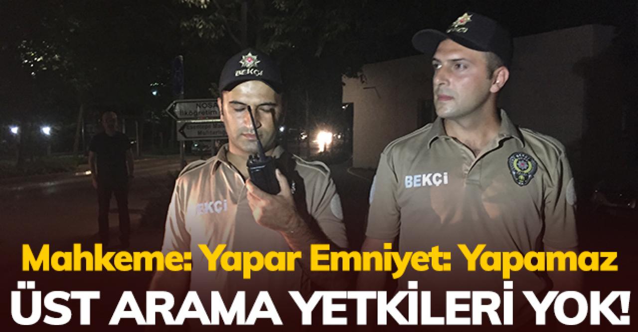 Emniyet: Yapabilir Mahkeme: Yapamaz