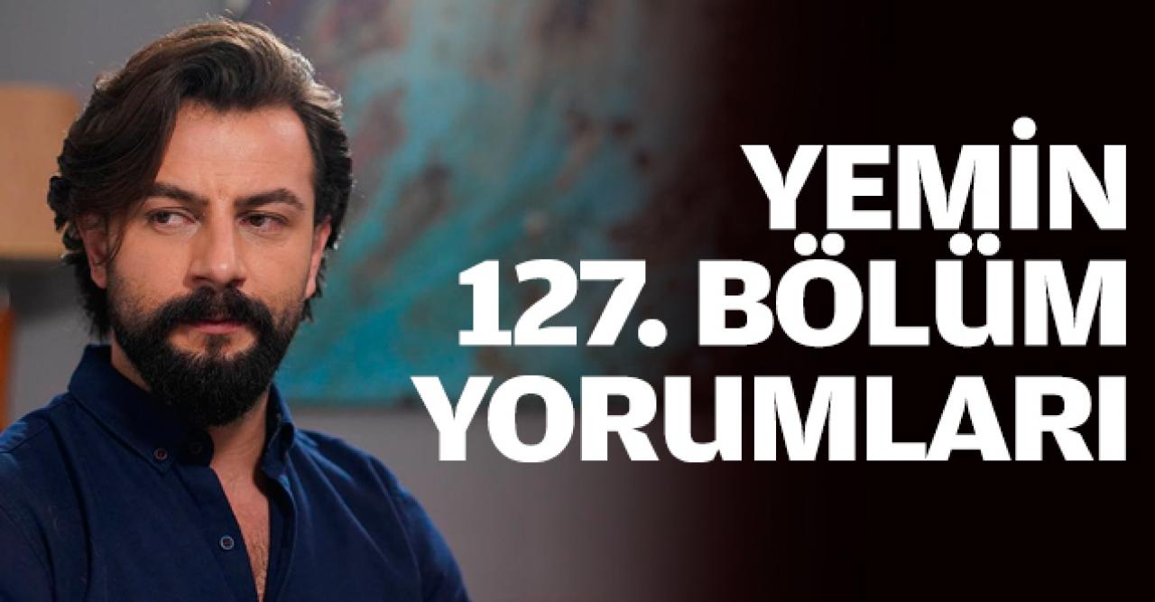 Yemin 127. bölüm yorumları | Reyhan Cavidan'ı gözüne kestirdi