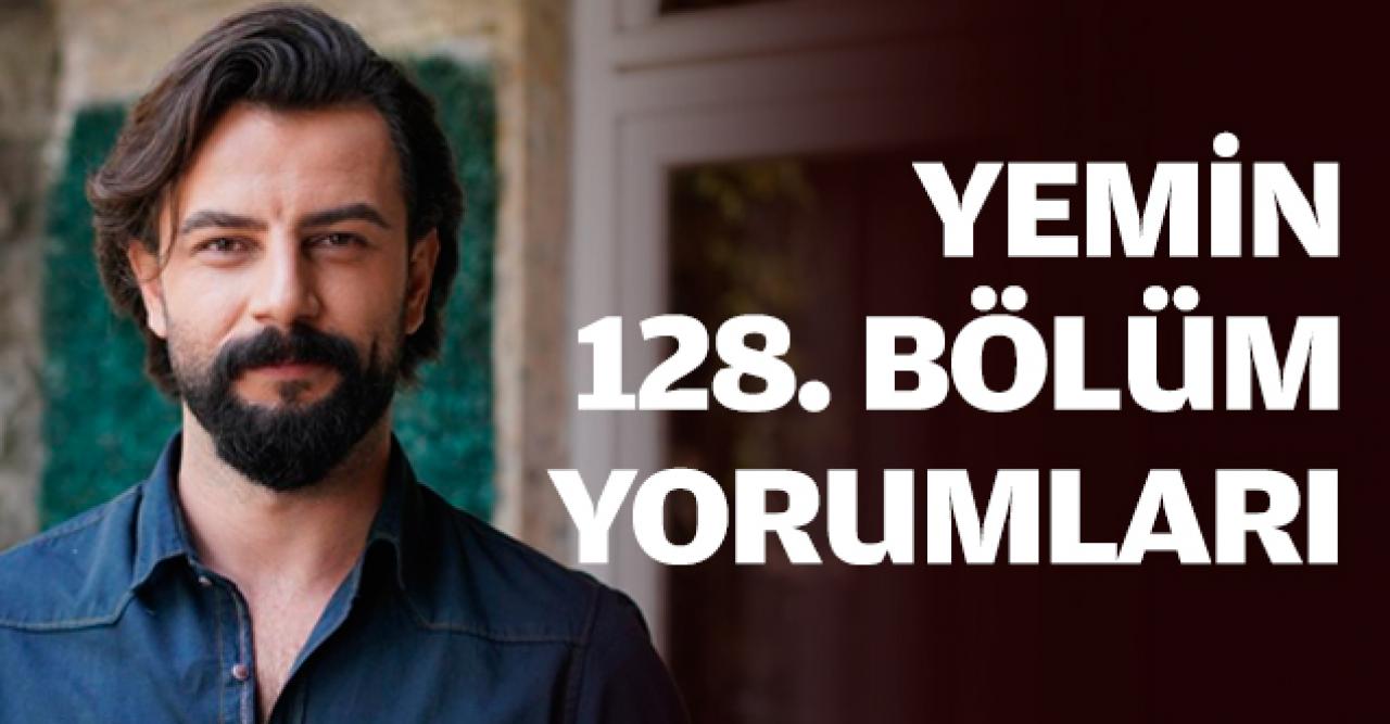 Yemin 128 bölüm yorumları | Cavidan'a yoğun markaj!