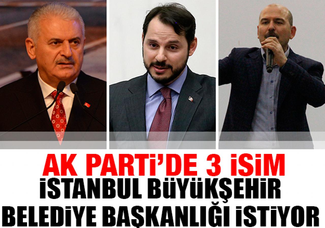 Yıldırım, Soylu ve Albayrak İstanbul Büyükşehir Belediye Başkanı adaylığı istiyor!