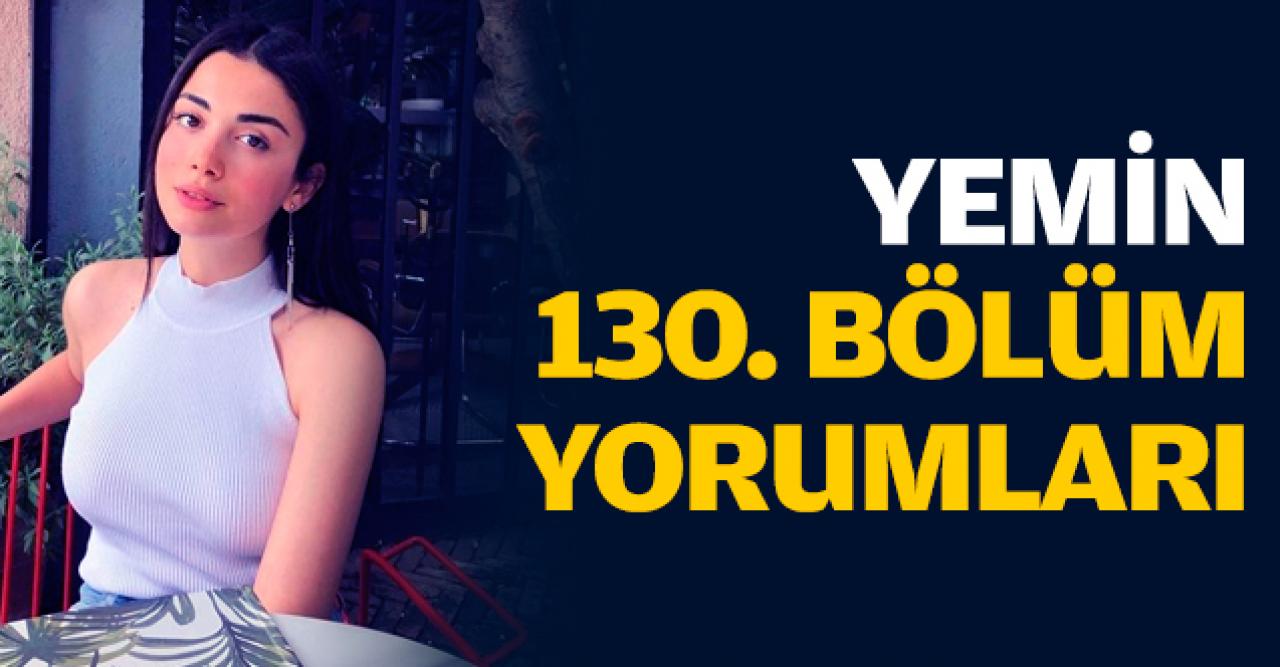 Yemin 130. bölüm yorumları | Emir hapise girecek mi?