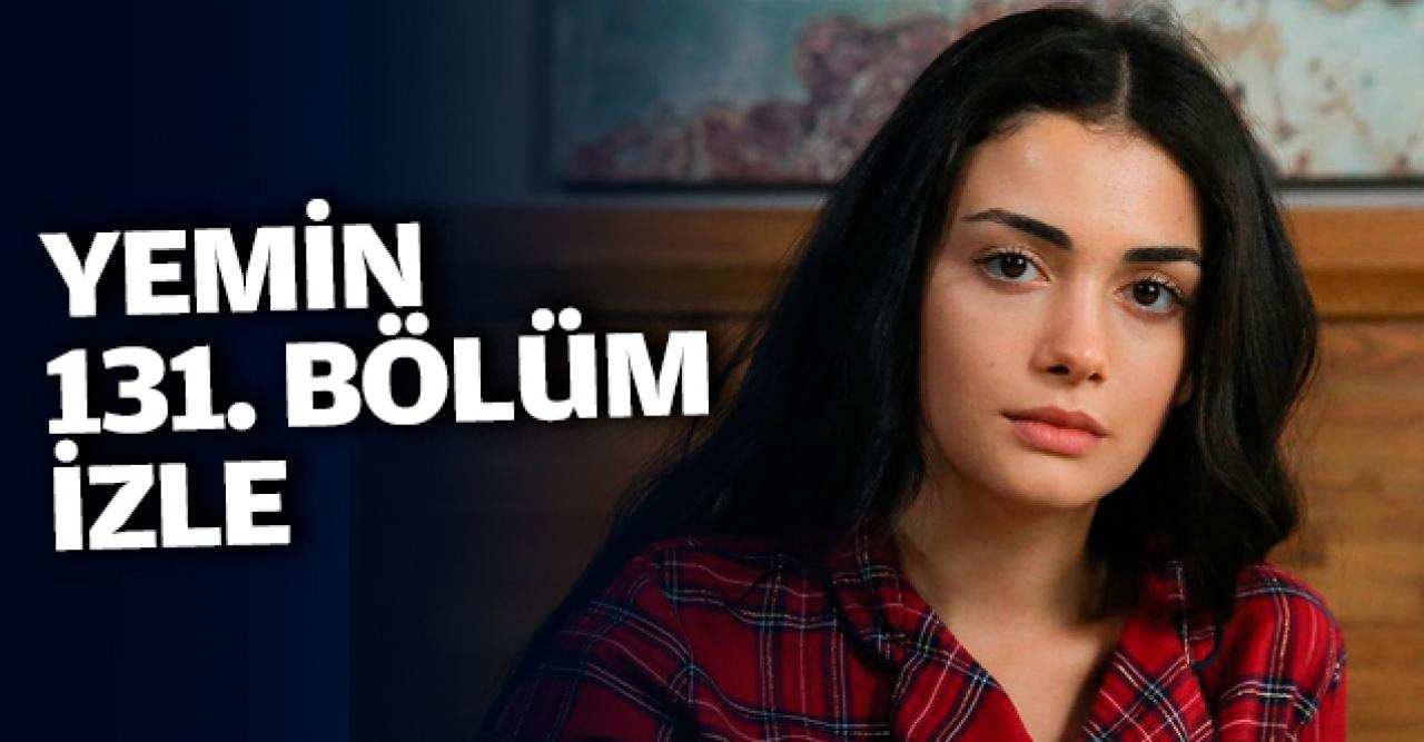 Yemin 131. bölüm izle! Yemin 132. bölüm fragmanı yayınlandı