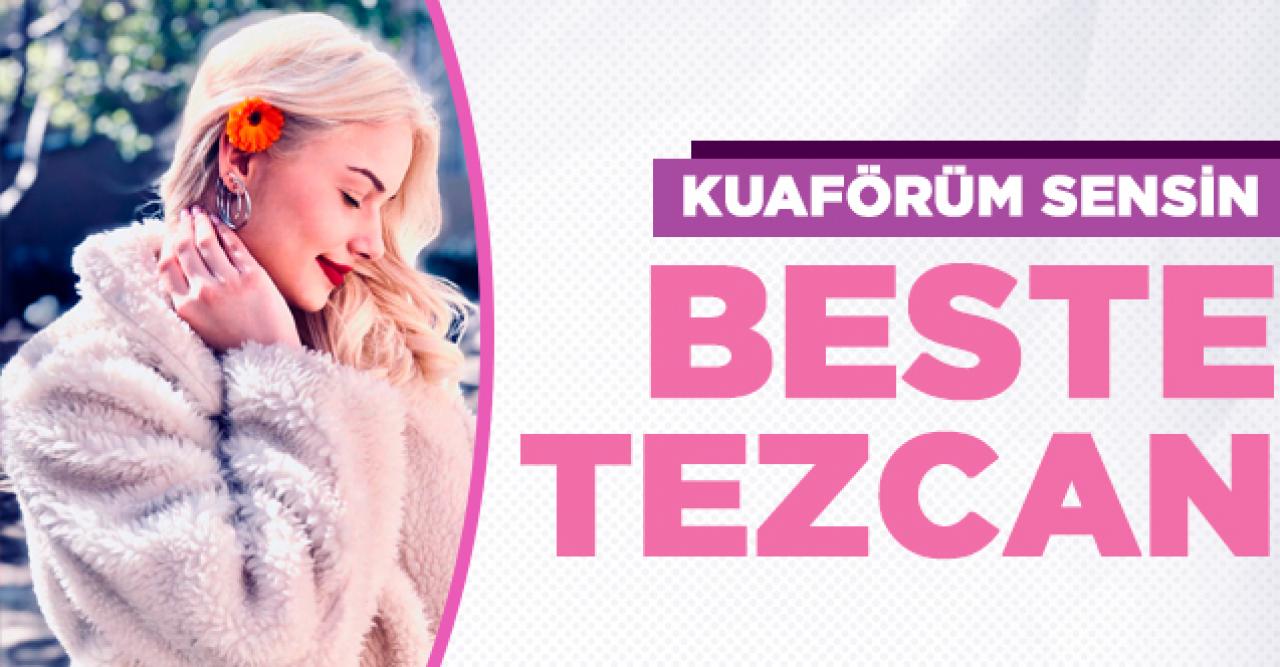 Kuaförüm Sensin Beste Tezcan kimdir? Hakkındaki bilgiler