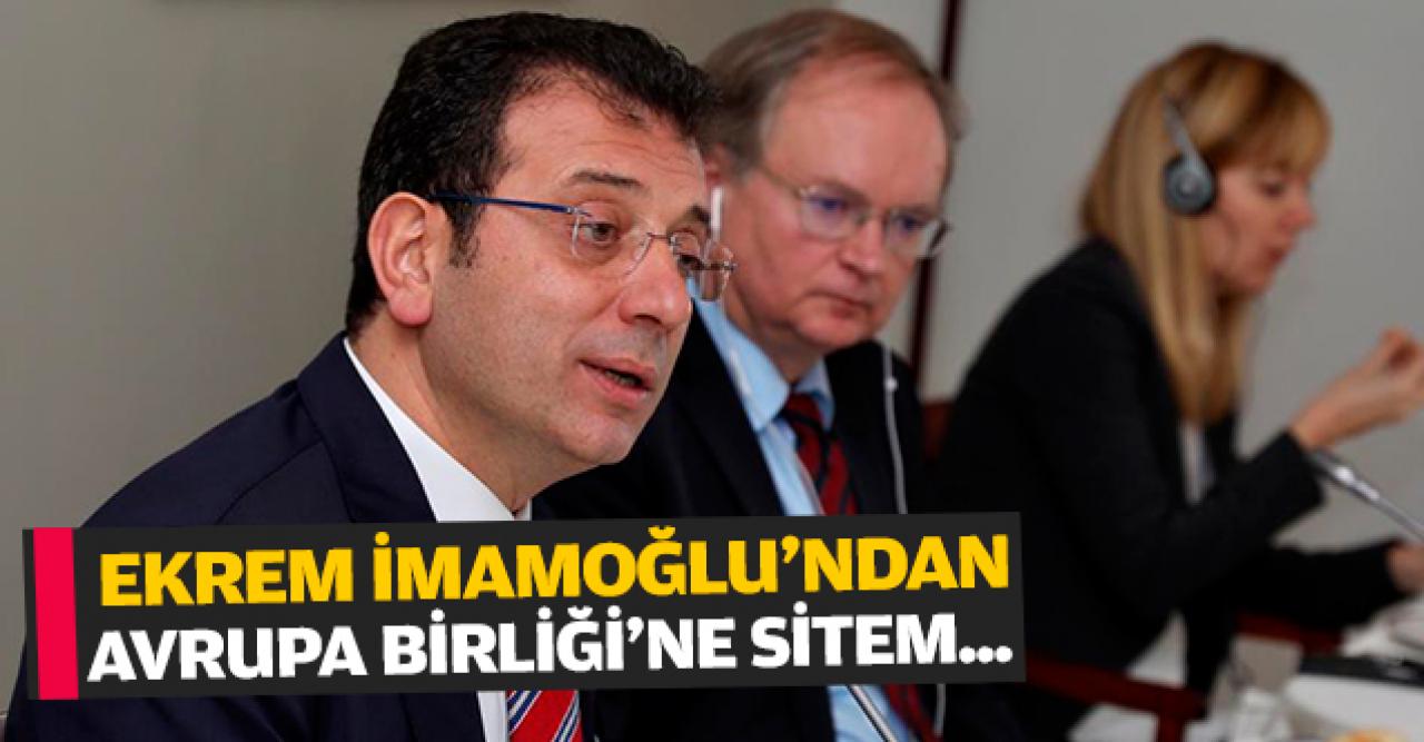 Ekrem İmamoğlu AB'ye sitem etti