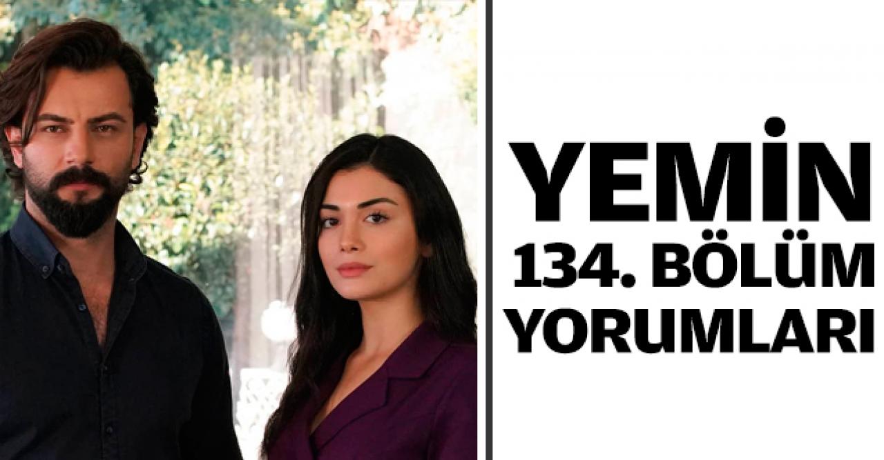 Yemin 134. bölüm yorumları | Emir ve Reyhan'ın aşkı yeniden başlıyor ❤