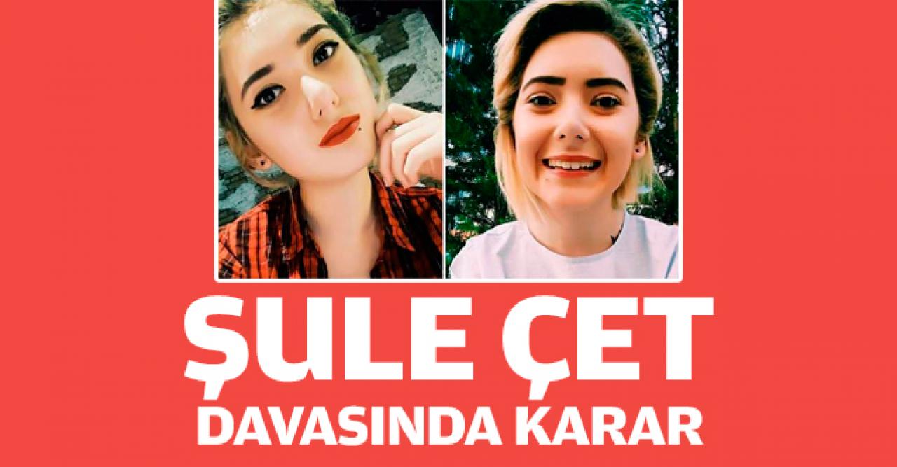 Şule Çet davasında karar!