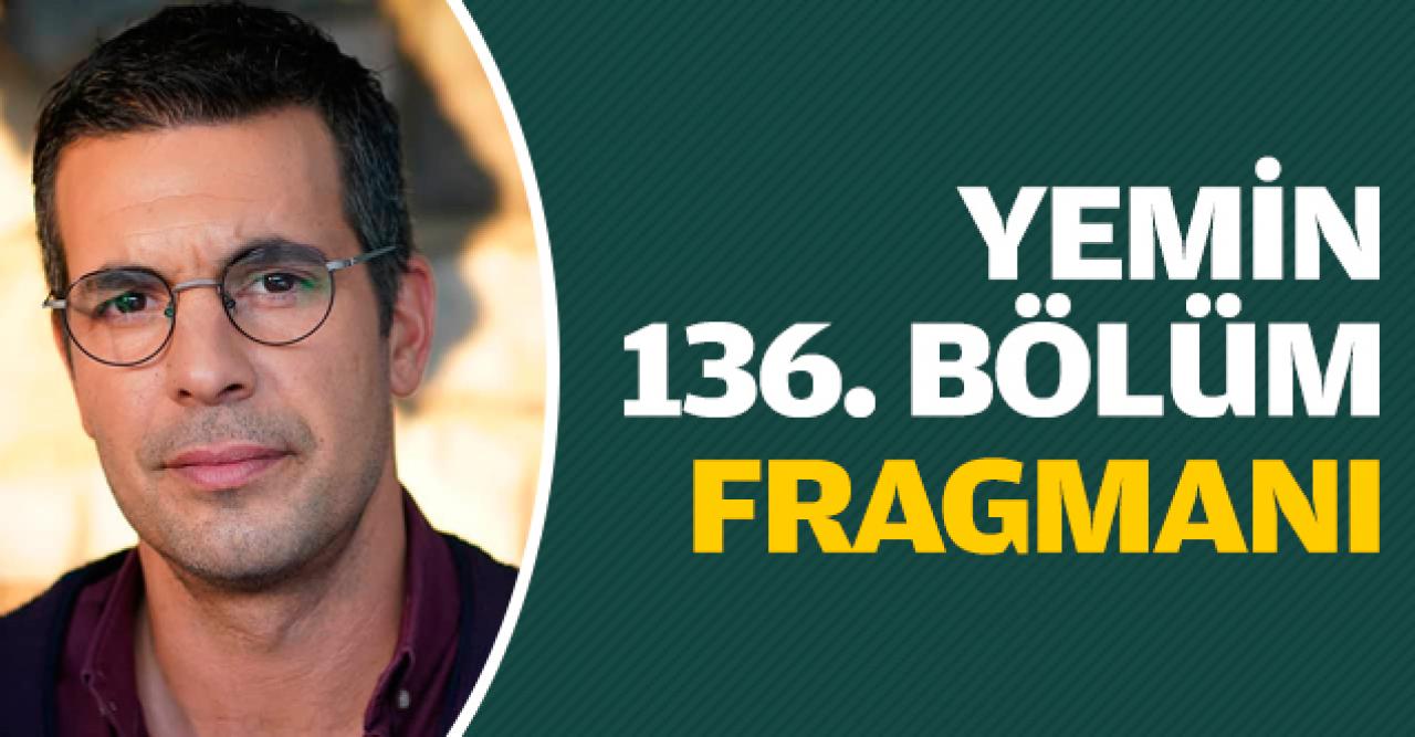 Yemin 136. bölüm fragmanı | Yeni bölümde neler olacak?