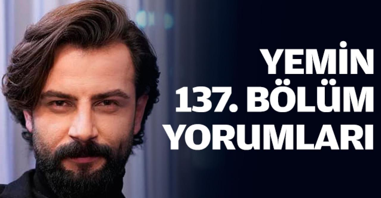 Yemin 137. bölüm yorumları | Emir ve Reyhan'ın aşkı devam ediyor