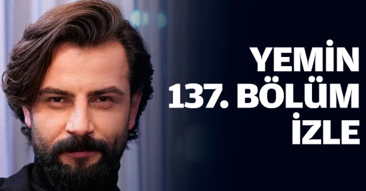 Yemin 137. bölüm izle! Yemin 138. bölüm fragmanı yayınlandı