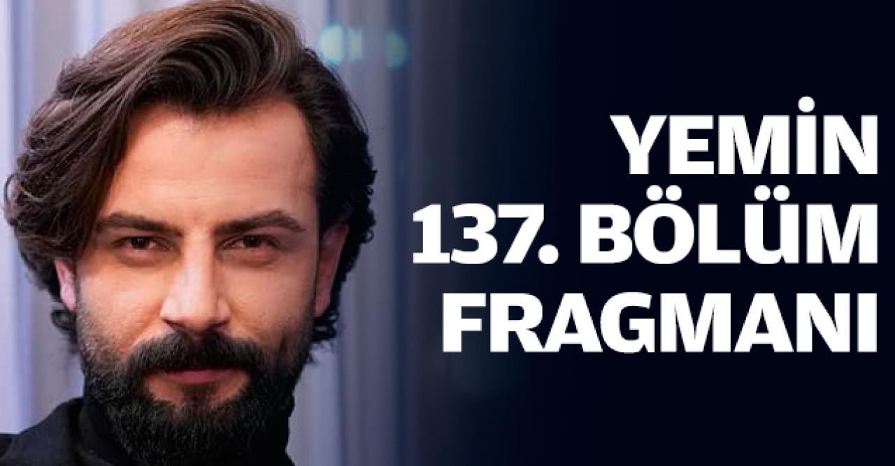 Yemin 137. bölüm fragmanı | Yeni bölümde neler olacak?